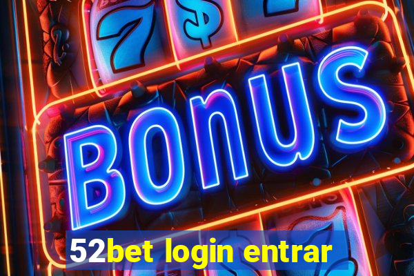 52bet login entrar